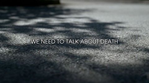 We Need to Talk About Death